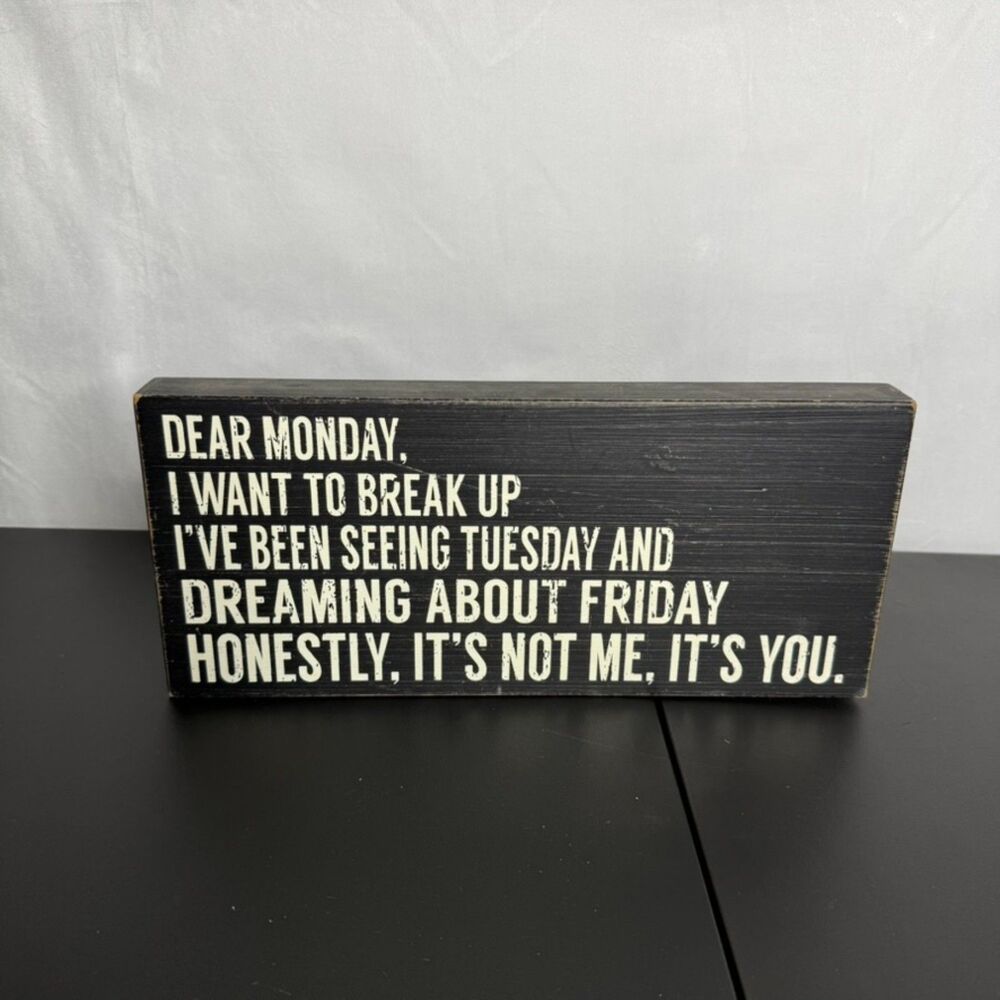 Dear Monday I Want To Break Up I've Been Seeing Tuesday & Dreaming About Friday